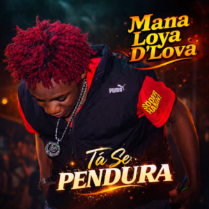 Mana Loya D´Lova - Tá Se Pendura