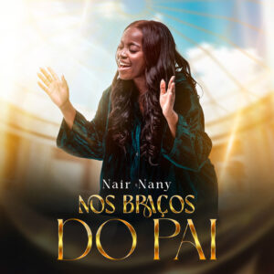 Nair Nany – Nos Braços do Pai (GOSPEL)