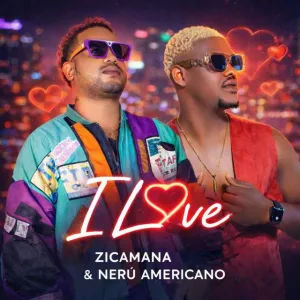 Zicamana - I Love (feat. Neru Americano)