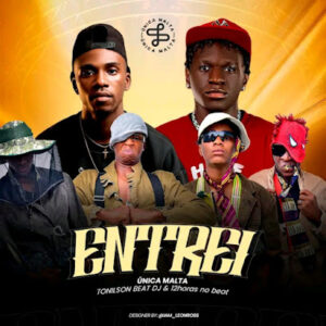 Única Malta - Entrei (feat. Tonilson Beat Dj & 12horas no Beat)