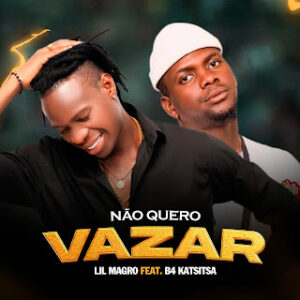 Lil Magro feat. B4 Katsi Tsa - Não Quero Vazar (Kuduro)