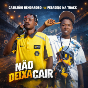 Casilenio Bengaroso Feat Pesadelo Na Track – Não Deixa Cair