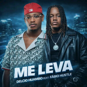 Delcio Huambo - Me Leva (feat. Fábio Hustle)