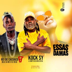 Baiano King feat Kock Sy - Essas Damas