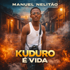 Manuel Nelitão - Kuduro É Vida
