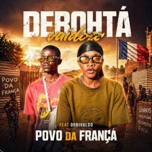 Debohtá vaidoso ft Dorivaldo - Povo Da França