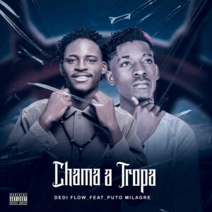 Dedi Flow Feat Puto Milagre - Chama A Tropa