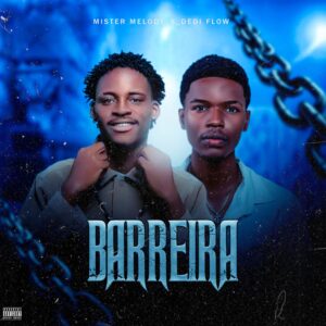 Dedi Flow x Mister Melody - Barreira