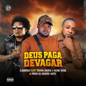 G.Barra Feat Tropa Dasta & Kene King - Deus Paga Devagar