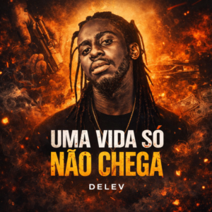Delev – Uma Vida Só Não Chega