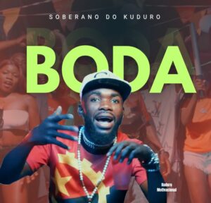 Soberano Do Kuduro - Boda (Prod. DJ Negro Chato)