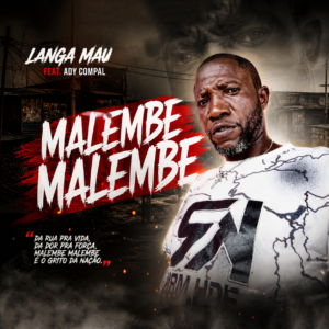 Langa Mau Feat Ady Compal - MALEMBE MALEMBE