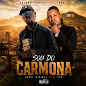 Cutchi Tavares Feat B40 - Sou Do Carmona