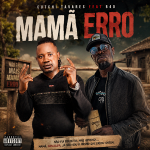 Cutchi Tavares Feat B40 - Mamã Erro