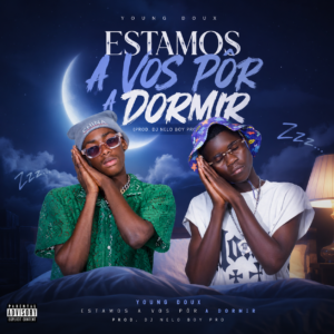 Young Doux - Estamos A Vos Pôr A Dormir (Prod. Dj Nelo Boy Pro)