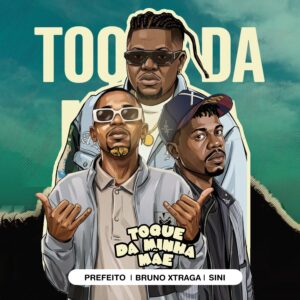 Prefeito Do Kuduro x Bruno Xtraga & Sini - Toque Da Minha Mãe