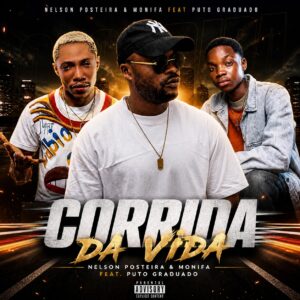 NELSON POSTEIRA & MONIFA FT PUTO GRADUADO - CORRIDA DA VIDA