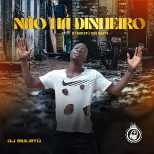 Dj Muletú - Não há Dinheiro (Prod by Planet Music Angola)