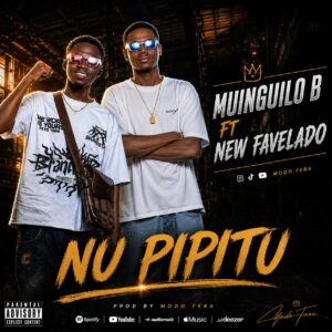 Muinguilo B Feat New Favelado - Nu Pipitu