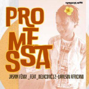 Jasmim Fénix, Delacović12 & Larilson Africano - Promessa