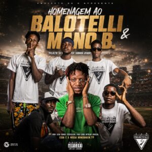 Projecto Da G Feat Carinhoso Atraente - Homenagem ao Balotelli & Mano B