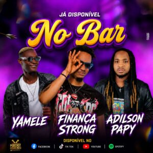 Finança Strong X Adilson Papy Feat Yamelé - O Bar (Prod.Dj Nelo Boy Pro