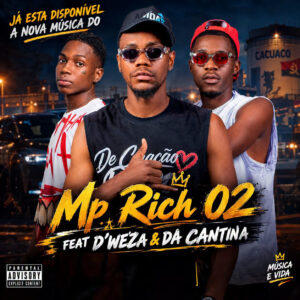 Mp Rich 02 Feat D'Weza × Da Cantina & A Caravana Da Petrangol - Hoje Eu Estou