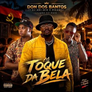 Don Dos Bantos feat. DJ Adi Mix & Picante - Toque Da Bela (Afro House)