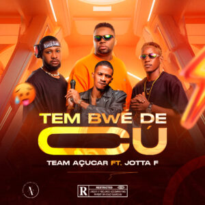 Team Açúcar feat. Jotta F & Eidechris - Tem Bwé de Cú
