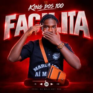 Facilita - King Dos 100 (Prod.Dj Nelo Boy Pro)