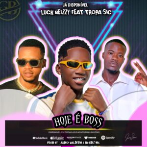 Tropa Sic X Luck Beizy  - Hoje É Boss