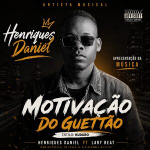 Henriques Daniel Ft Lary Beat - Motivação Do Guetão