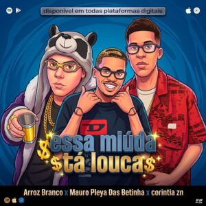 Arroz Branco – Essa Miúda Tá Louca (feat. Corintia ZN & Mauro Pleya das Betinhas) (Prod. ADA Produções)